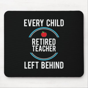 Gifts Teacher   Retired Teacher Left Behind Mouse Pad