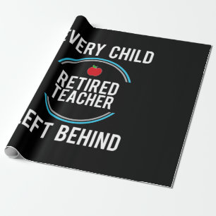 Gifts Teacher Retired Teacher Left Behind Wrapping Paper