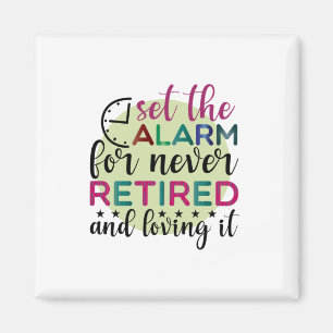 Gifts Teacher Set The Alarm For Never Retired Magnet