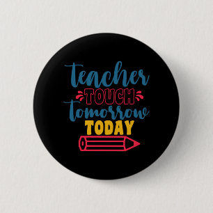 Gifts Teacher   Teacher Touch Tomorrow Today 6 Cm Round Badge