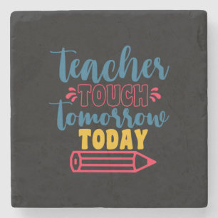 Gifts Teacher   Teacher Touch Tomorrow Today Stone Coaster