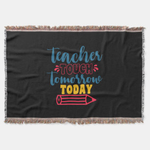 Gifts Teacher Teacher Touch Tomorrow Today Throw Blanket