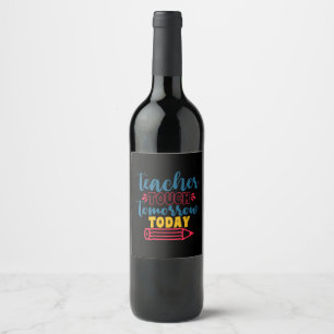 Gifts Teacher   Teacher Touch Tomorrow Today Wine Label