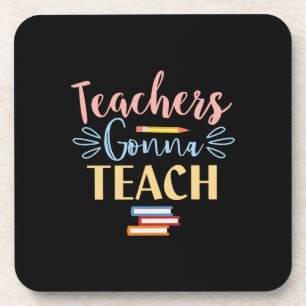 Gifts Teacher   Teachers Gonna Teach Coaster