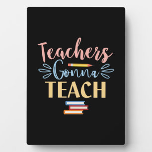 Gifts Teacher   Teachers Gonna Teach Plaque