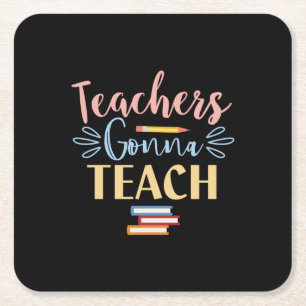 Gifts Teacher   Teachers Gonna Teach Square Paper Coaster