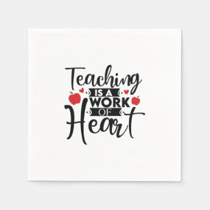 Gifts Teacher Teaching Is A Work Of Heart Napkin