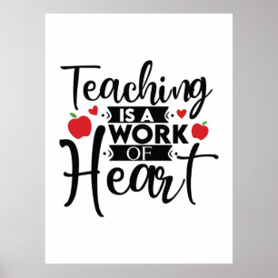 Gifts Teacher Teaching Is A Work Of Heart Poster