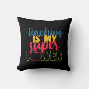 Gifts Teacher Teaching Is My Super Power Cushion