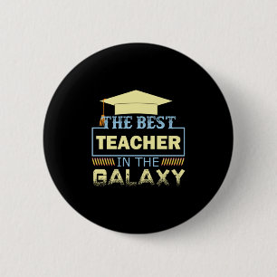 Gifts Teacher The Best Teacher In The Galaxy 6 Cm Round Badge