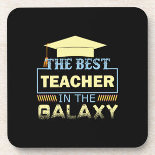 Gifts Teacher The Best Teacher In The Galaxy Coaster