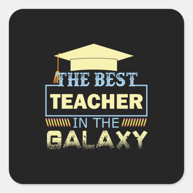 Gifts Teacher | The Best Teacher In The Galaxy Square Sticker (Front)