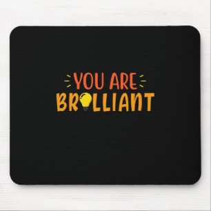 Gifts Teacher   You Are Brilliant Mouse Pad