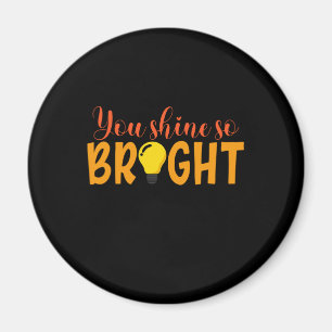 Gifts Teacher   You Shine So Bright Magnet