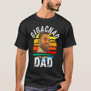 Gigachad Dad Meme Giga Chad Alpha Male Sigma Male  T-Shirt
