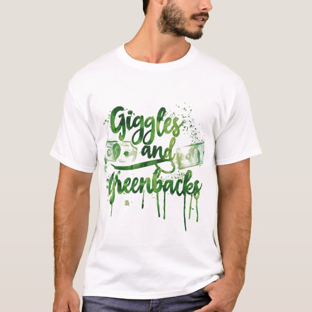 Giggles and Greenbacks T-Shirt (Front)