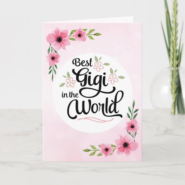 Gigi Birthday - Best Gigi in the World w/Flowers Card (Front)