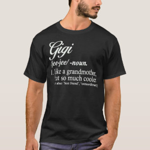 Gigi Definition Gigi Like A Grandmother But Cooler T-Shirt