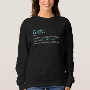 Gigi Funny Definition Noun Another Term Sweatshirt