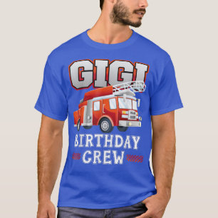 Gigi Grandma Birthday Crew Fire Truck Firefighter T-Shirt