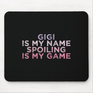 Gigi Is My Name Spoiling Is My Game Funny Mothers Mouse Pad