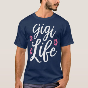 Gigi Life Mothers Day Grandma Grandmother Cute Flo T-Shirt