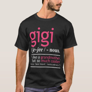 Gigi Like A Grandmother But So Much Cooler Definit T-Shirt