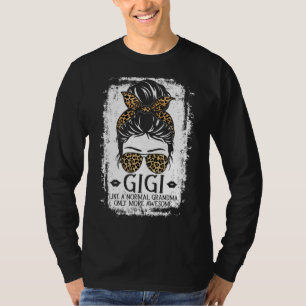 Gigi Like A Normal Grandma Only More Awesome Women T-Shirt