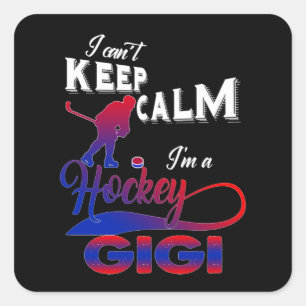 Gigi Lover I Can't Keep Calm Im A Hockey Gigi Square Sticker