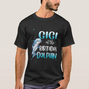 Gigi Of The Birthday Dolphin Family Matching Party T-Shirt