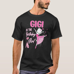 Gigi Of The Birthday Girl Ballerina Ballet Theme B T-Shirt