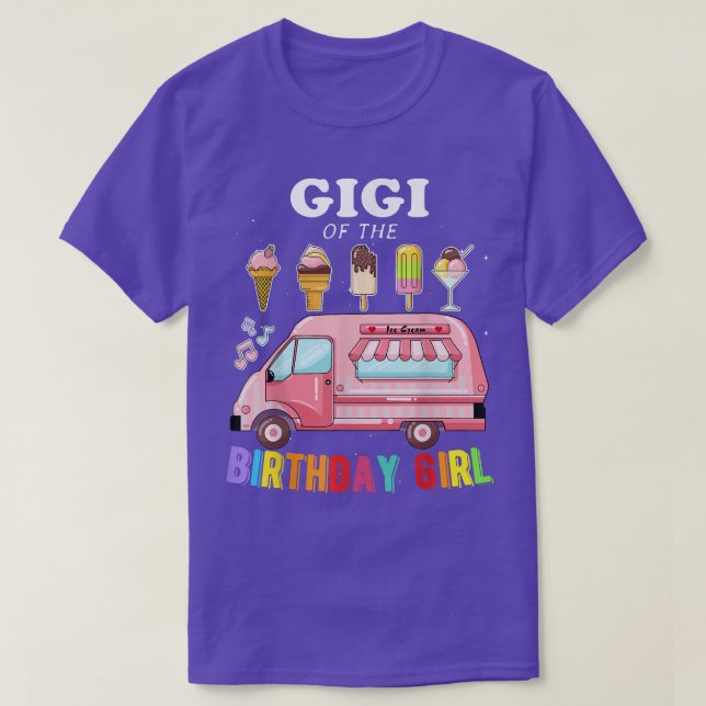 Gigi Of The Birthday Girl Ice Cream Truck Bday Par T-Shirt (Design Front)