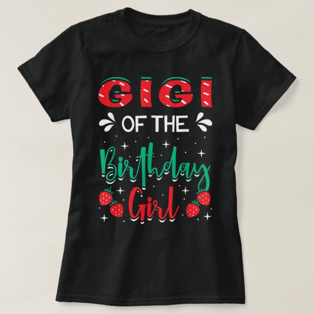 Gigi Of The Birthday Girl Strawberry Themed B-day  T-Shirt (Design Front)