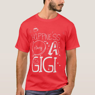 Gigi T  Happiness Is Being A Gigi Grandmother Gift T-Shirt