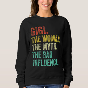 Gigi The Woman The Myth The Bad Influence Retro Vi Sweatshirt