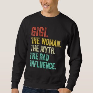Gigi The Woman The Myth The Bad Influence Retro Vi Sweatshirt