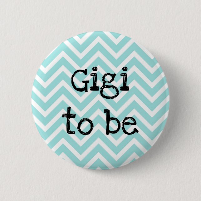 Gigi to be teal Chevron Baby Shower pin (Front)