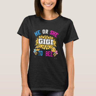 Gigi To Bee He Or She Gender Reveal Funny T-Shirt