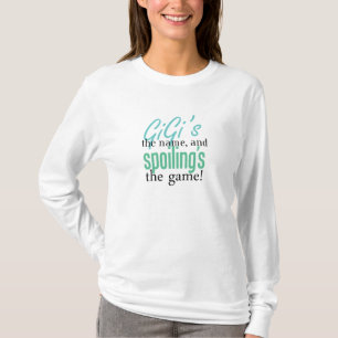 GiGi's the Name, and Spoiling's the Game T-Shirt