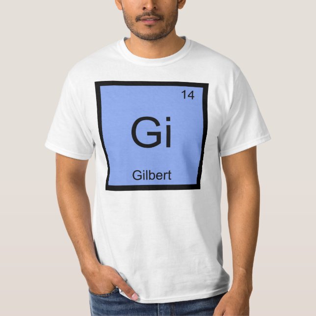 Gilbert  Name Chemistry Element Periodic Table T-Shirt (Front)
