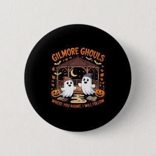 Gilmore Ghouls Where You Haunt I Will Follow Hallo 6 Cm Round Badge