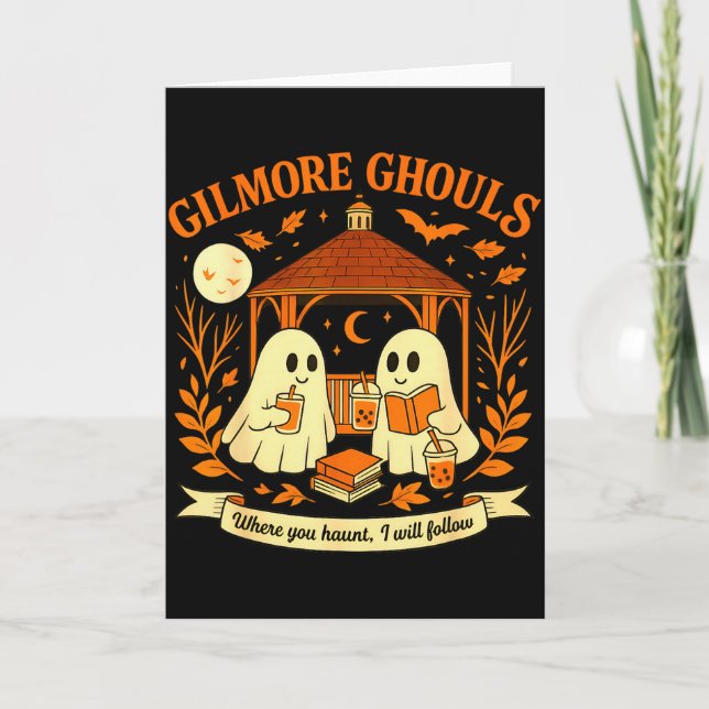 Gilmore Ghouls Where You Haunt I Will Follow Hallo Card (Front)