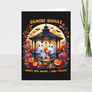 Gilmore Ghouls Where You Haunt I Will Follow Hallo Card
