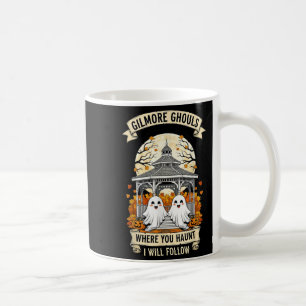 Gilmore Ghouls Where You Haunt I Will Follow Hallo Coffee Mug