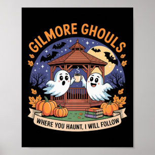 Gilmore Ghouls Where You Haunt I Will Follow Hallo Poster