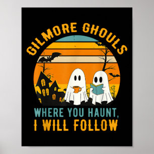 Gilmore Ghouls Where You Haunt I Will Follow Hallo Poster