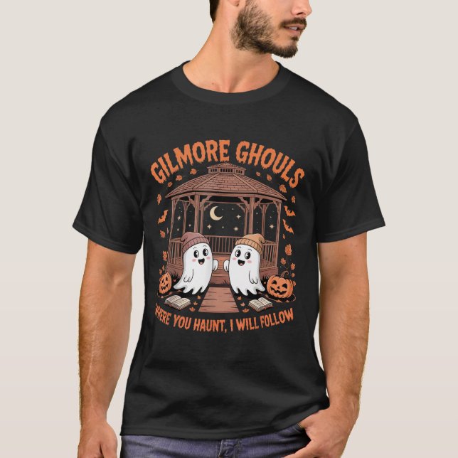 Gilmore Ghouls Where You Haunt I Will Follow Hallo T-Shirt (Front)