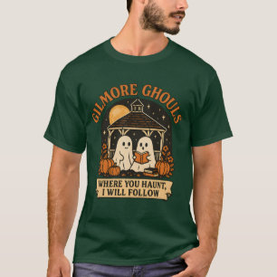Gilmore Ghouls Where You Haunt I Will Follow Hallo T-Shirt