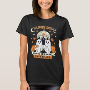 Gilmore Ghouls Where You Haunt I Will Follow Hallo T-Shirt