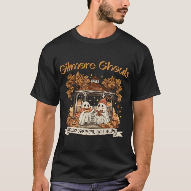 Gilmore Ghouls Where You Haunt I Will Follow T-Shirt (Front)